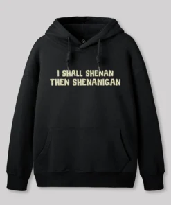 Alternative view of I Shall Shenan Then Shenanigan Geek Hoodie