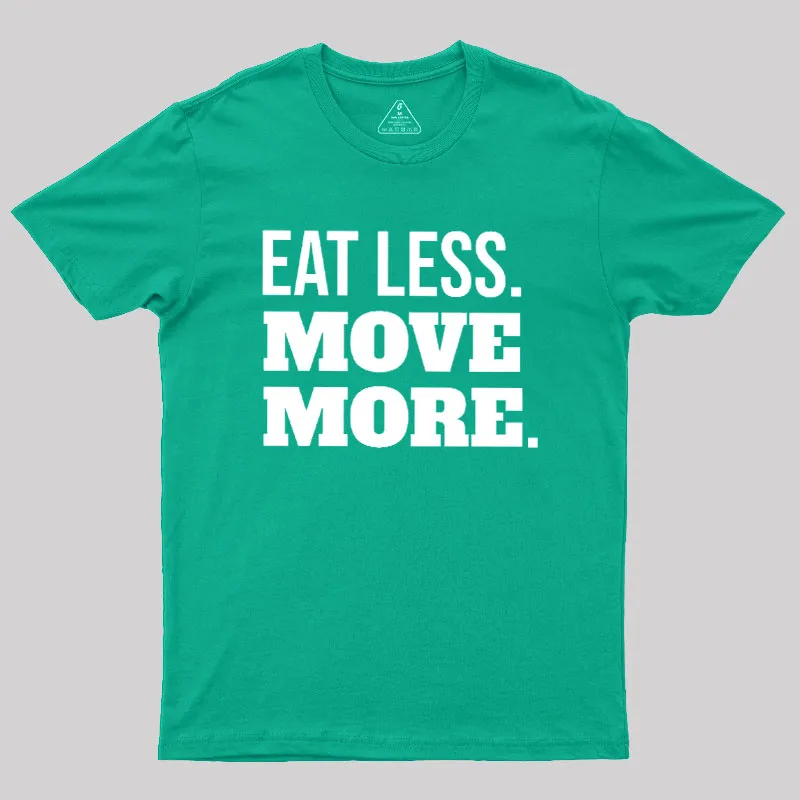 Eat Less Move More Geek T-Shirt - Image 10