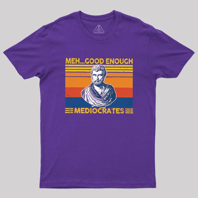 Meh Good Enough Mediocrates Geek T-Shirt - Image 6