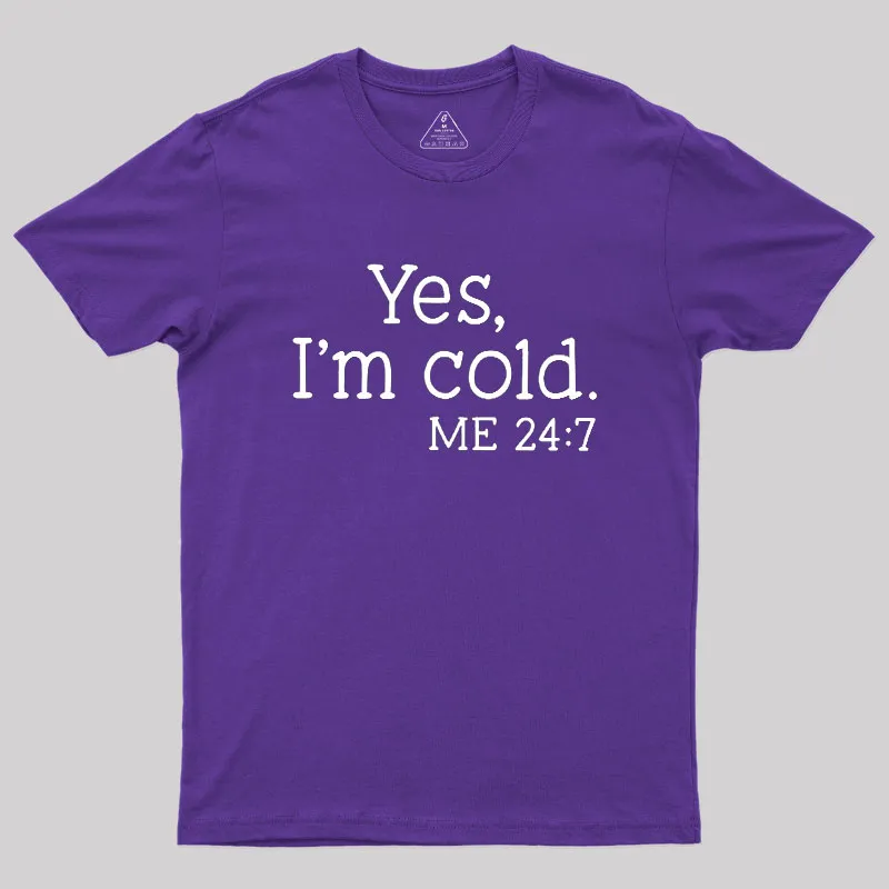 Yes I'm Cold Geek T-Shirt - Image 6