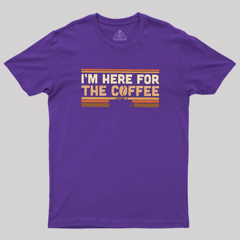 I’m Here For The Coffee Geek T-Shirt - Image 6