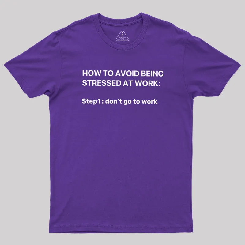 How To Avoid Being Stressed At Work Geek T-Shirt - Image 6