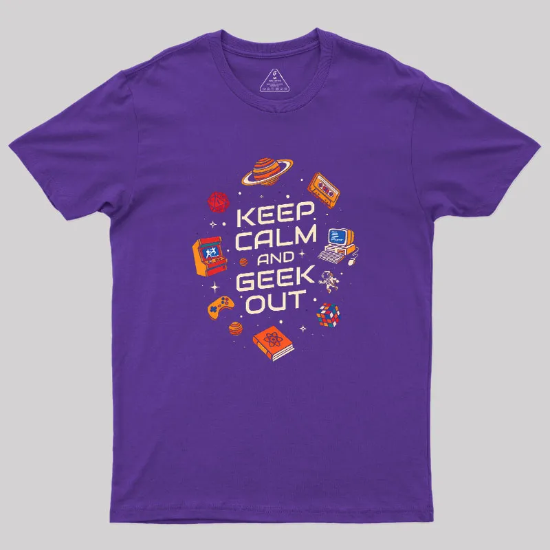 Keep Calm And Geek Out Geek T-Shirt - Image 5