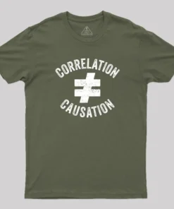 Alternative view of Correlation Does Not Equal Causation T-Shirt