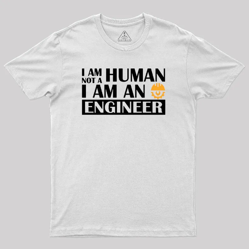 I Am Not a Human, I Am an Engineer T-Shirt - Image 11