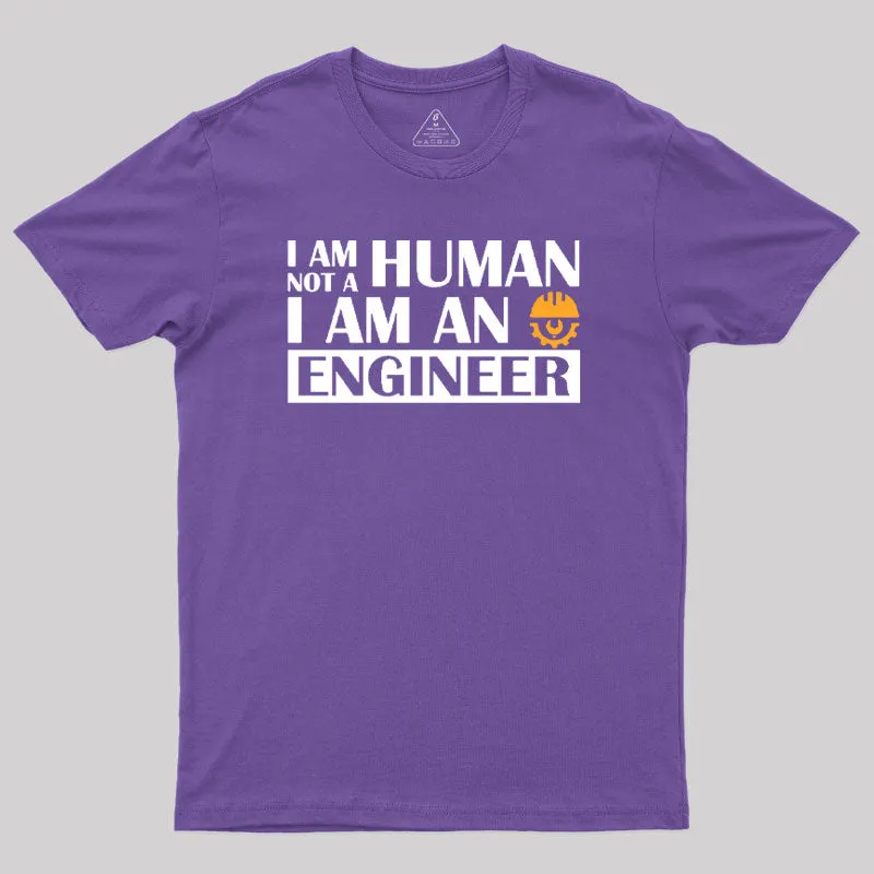 I Am Not a Human, I Am an Engineer T-Shirt - Image 6