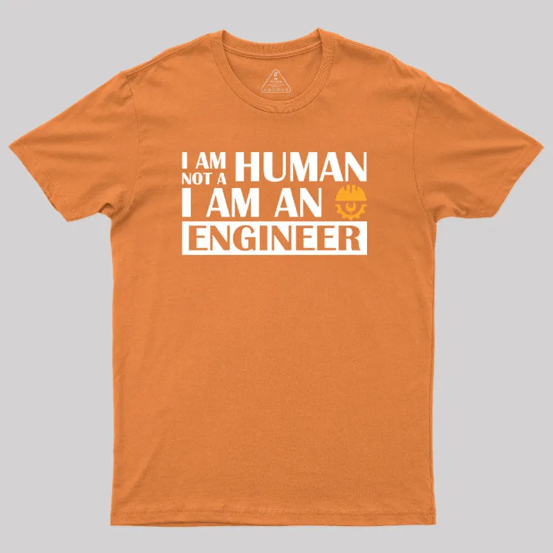 I Am Not a Human, I Am an Engineer T-Shirt - Image 4