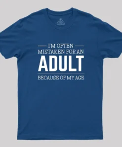 I M OFTEN MISTAKEN FOR AN ADULT Geek T-Shirt