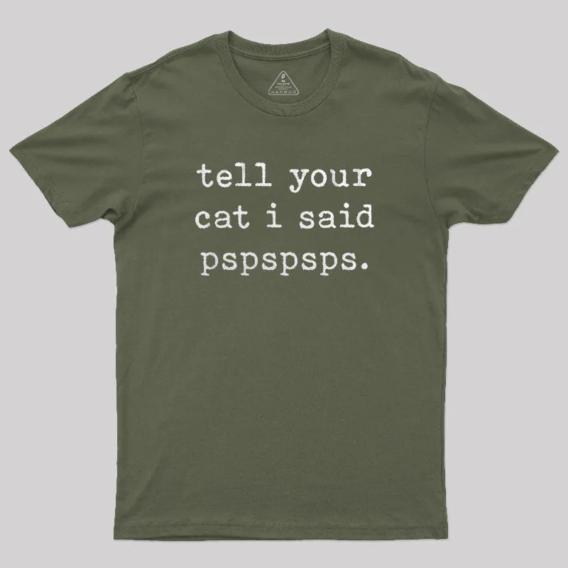 Tell Your Cat I Said Pspspsps T-Shirt - Image 3
