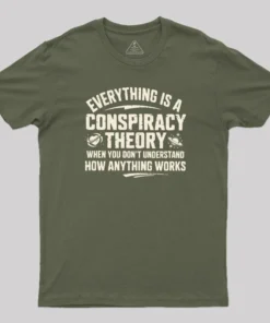 Everything Is A Conspiracy Theory T-Shirt
