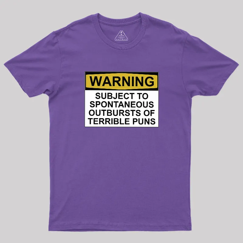 SUBJECT TO SPONTANEOUS OUTBURSTS OF TERRIBLE PUNS Geek T-Shirt - Image 6