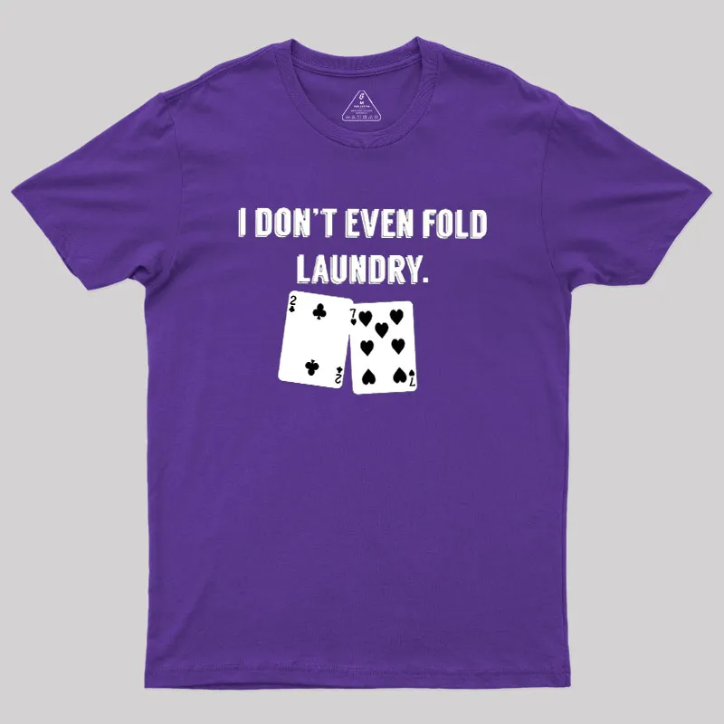 Fold Laundry Funny Poker Geek T-Shirt - Image 5