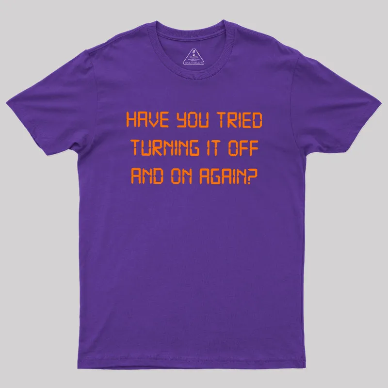 Have you tried Turning it off and on Again Geek T-Shirt - Image 5