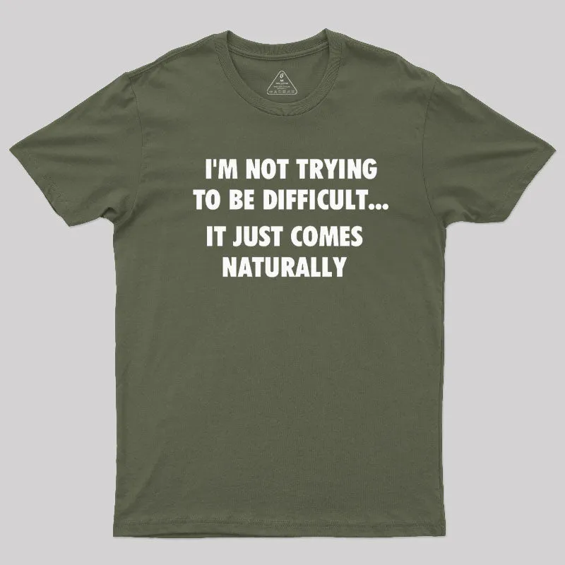 I'm Not Trying To Be Difficult T-Shirt - Image 3