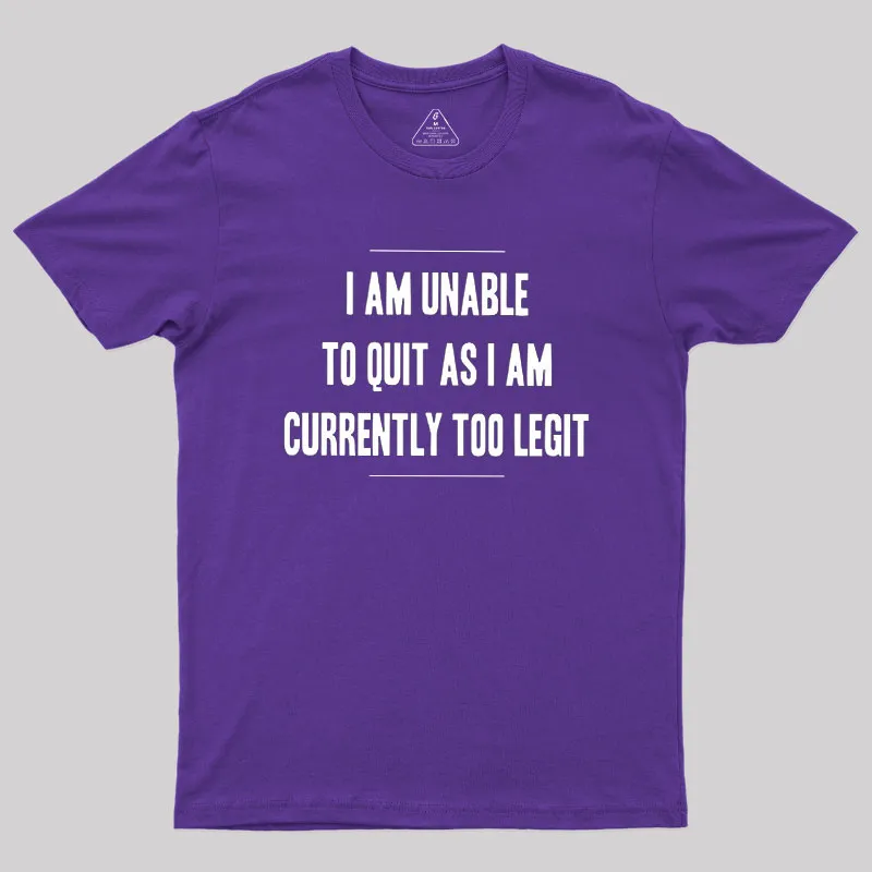 Too Legit To Quit Geek T-Shirt - Image 6