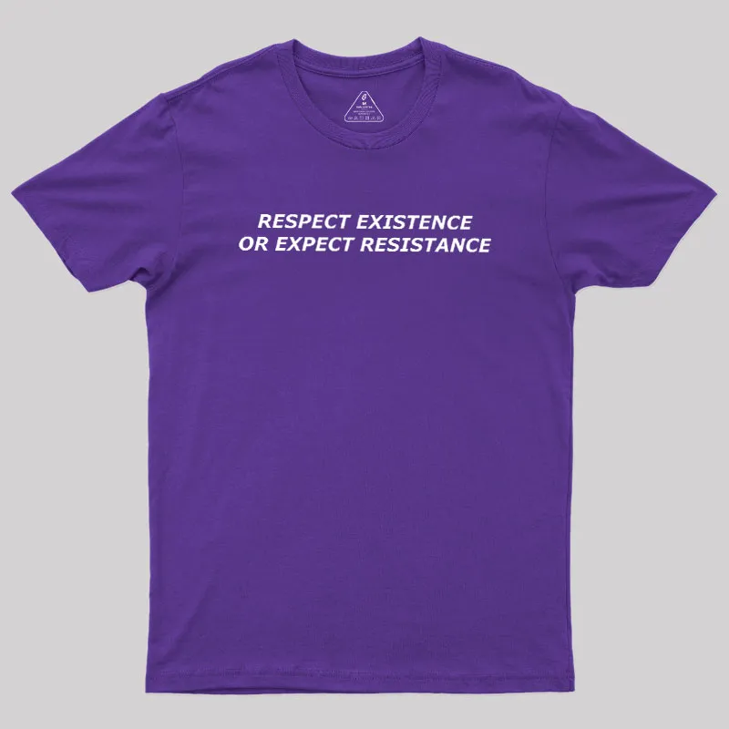 Respect Existence or Expect Resistance Geek T-Shirt - Image 6