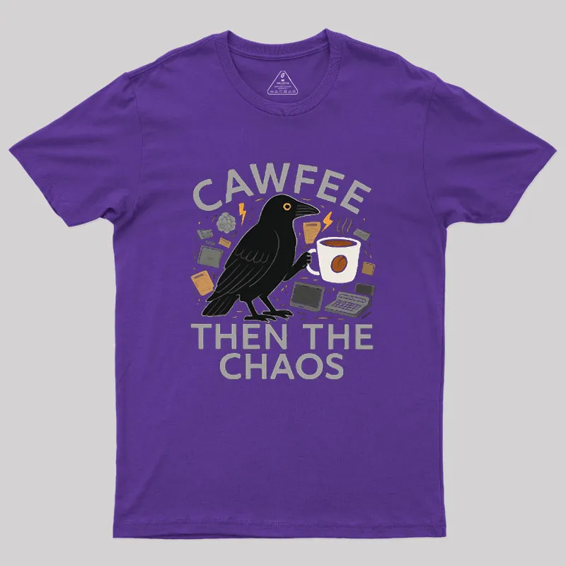 Cawfee Then The Chaos Geek T-Shirt - Image 5