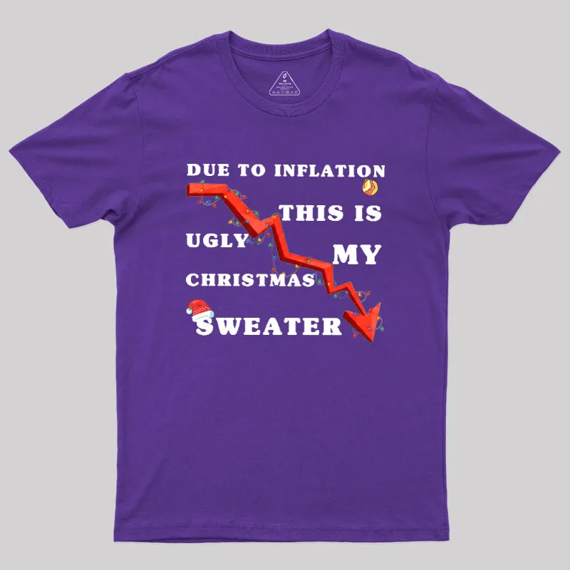 Due To Inflation Ugly Christmas Sweater Geek T-Shirt - Image 5
