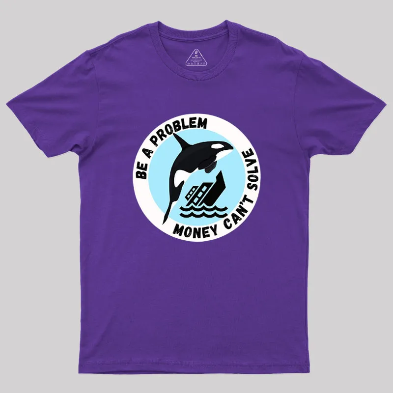 Be A Problem Geek T-Shirt - Image 6