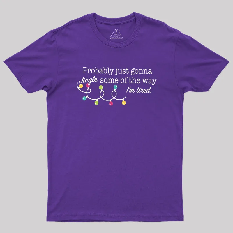 Probably Just Gonna Jingle Some of The Way I'm Tired Geek T-Shirt - Image 5