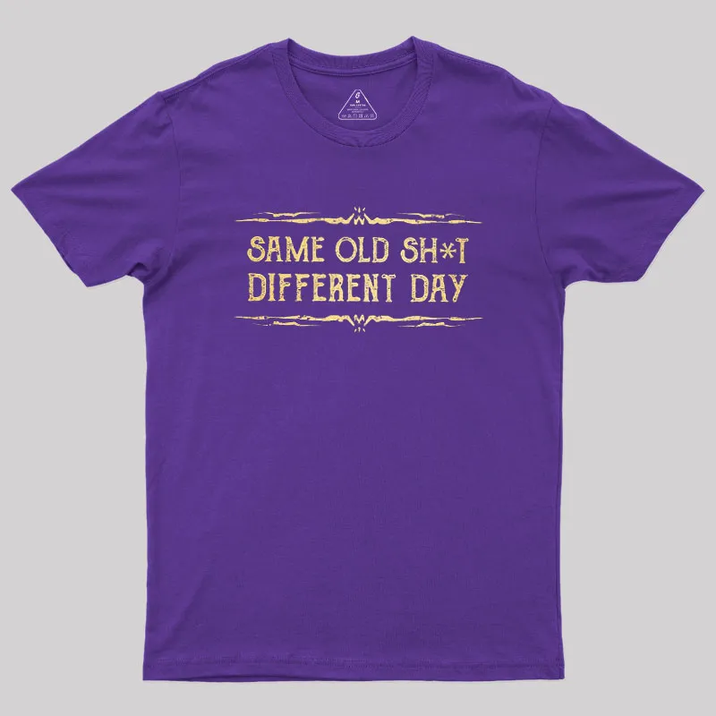 Same Old Stuff Different Day Geek T-Shirt - Image 5