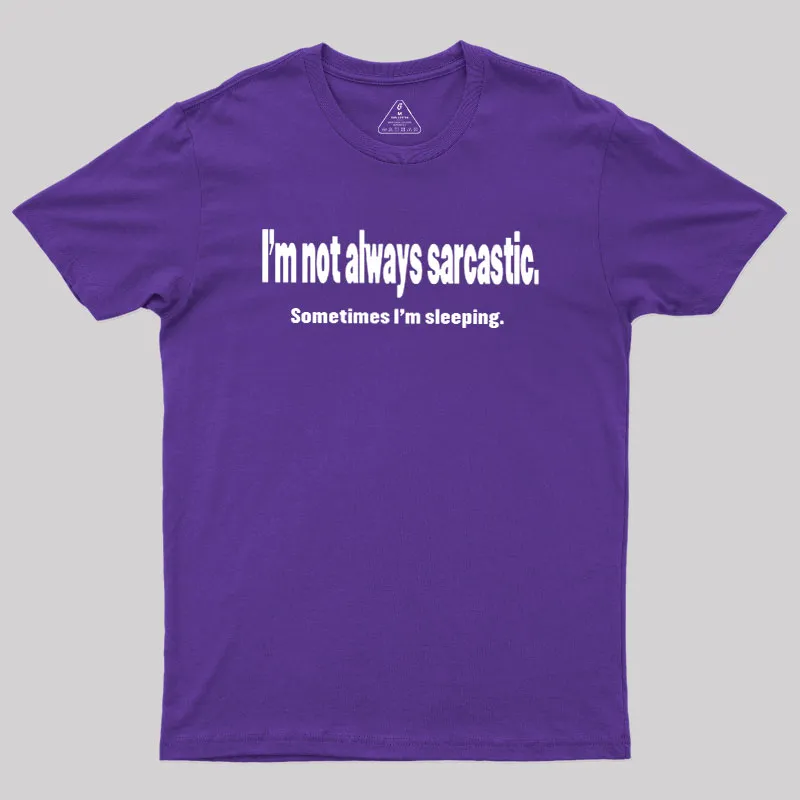 I'm Not Always Sarcastic Geek T-Shirt - Image 6