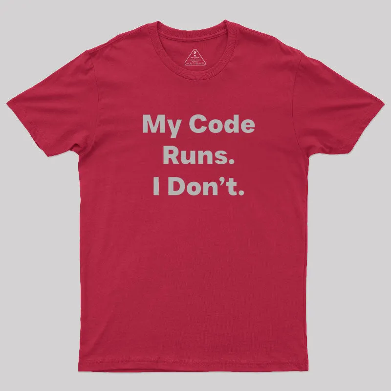Coding Humor - My Code Runs T-Shirt - Image 5