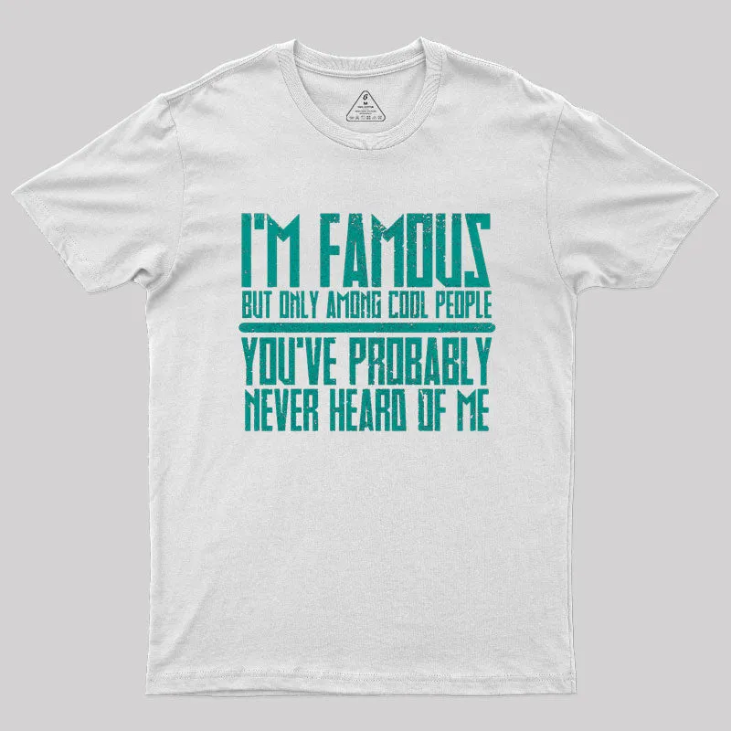 I'm Famous Among Cool People T-Shirt - Image 10