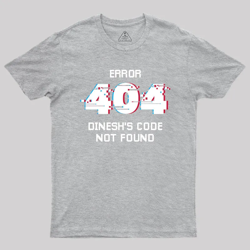 Error 404 Dinesh's Code Not Found T-Shirt - Image 9