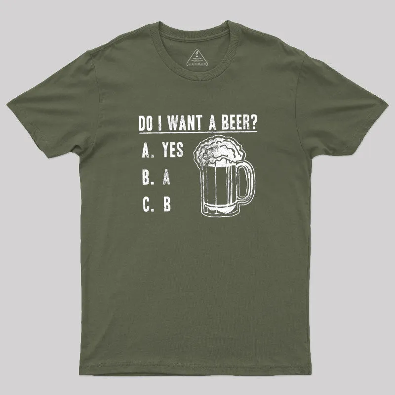 Do I Want A Beer T-Shirt - Image 3