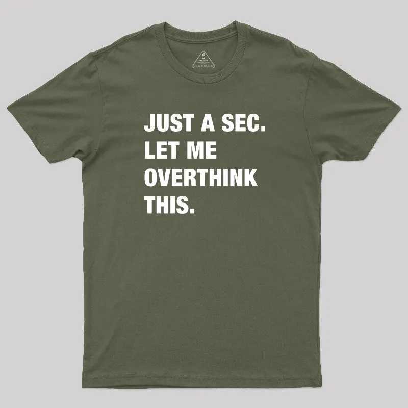 Just A Sec. Let Me Overthink This T-Shirt - Image 3