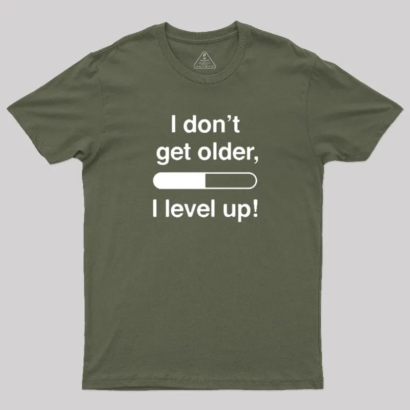 I Don't Get Older T-Shirt
