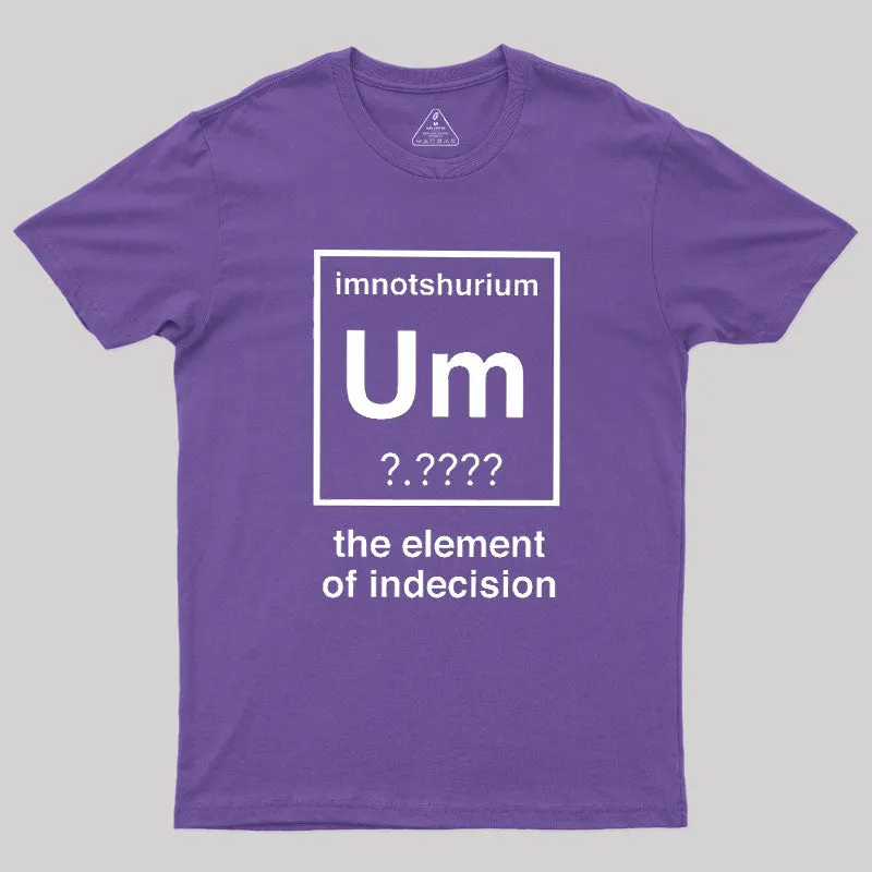 Element Of Indecision Geek T-Shirt - Image 6
