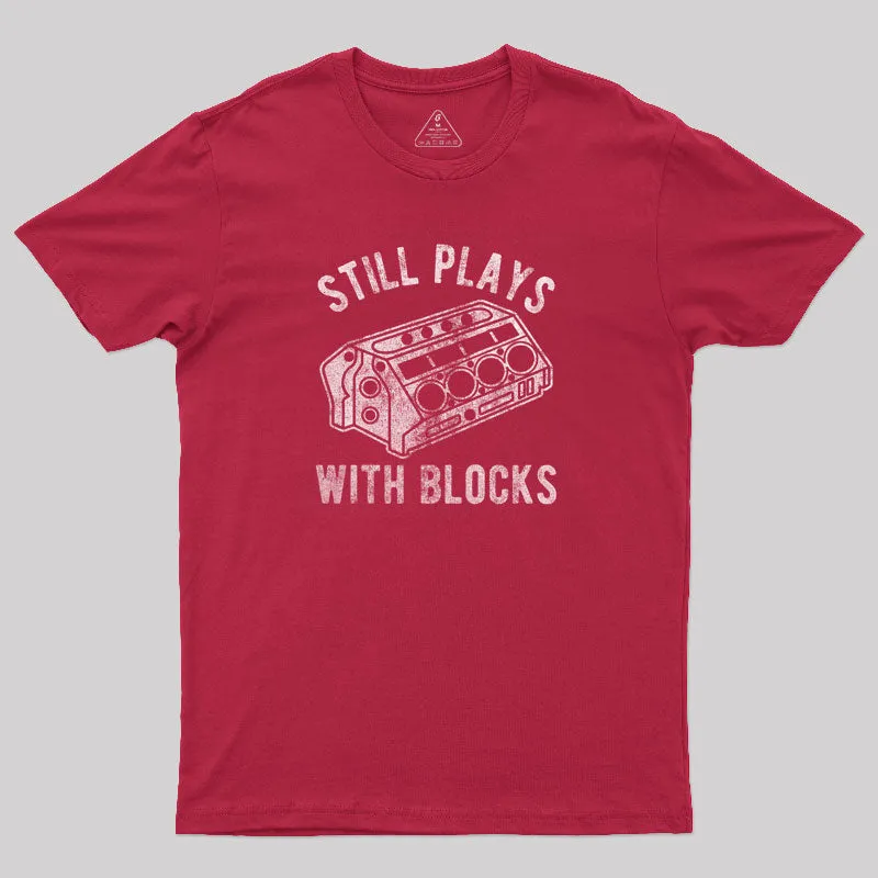 Still Plays With Blocks T-Shirt - Image 5