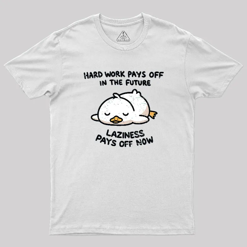 Laziness Pays Off Now Geek T-Shirt - Image 11