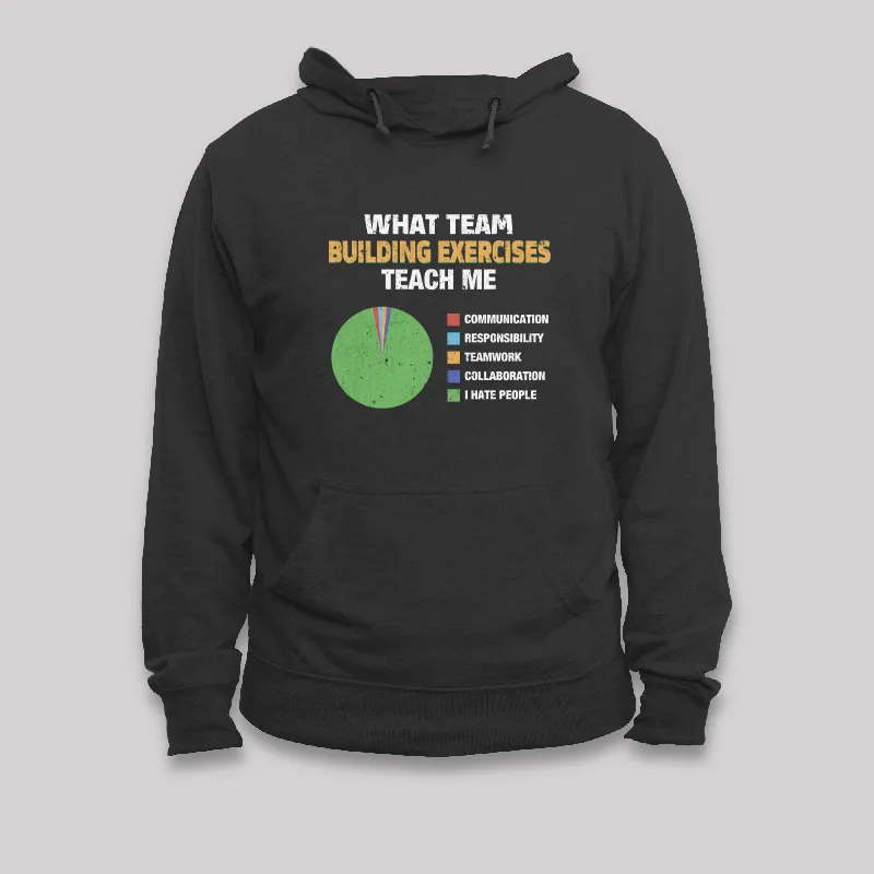 What Team Building Exercises Teach Me Geek Hoodie