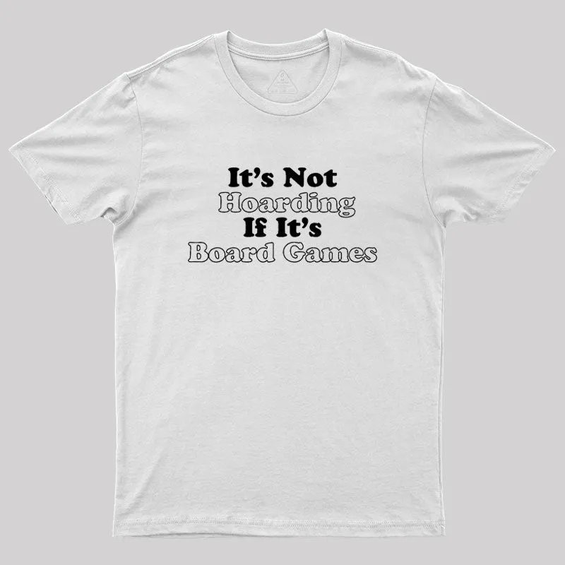 Its Not Hoarding If Its Board Games Geek T-Shirt - Image 11