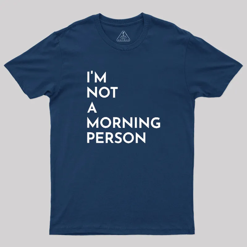 I Am Not A Morning People Geek T-Shirt - Image 2