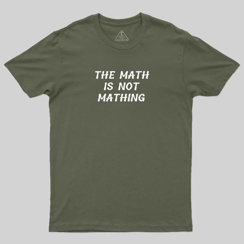 The Math Is Not Mathing T-Shirt - Image 3