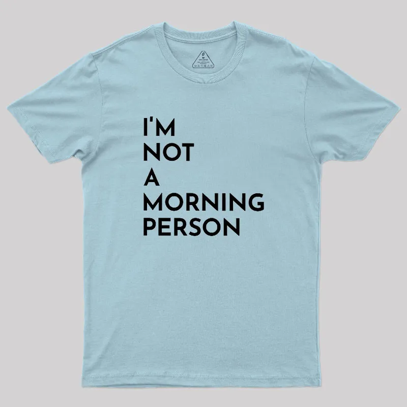 I Am Not A Morning People Geek T-Shirt - Image 10