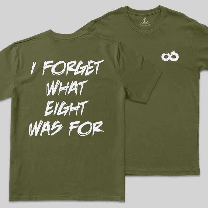 I FORGET WHAT EIGHT WAS FOR Front and Back Printed Geek T-Shirt - Image 4
