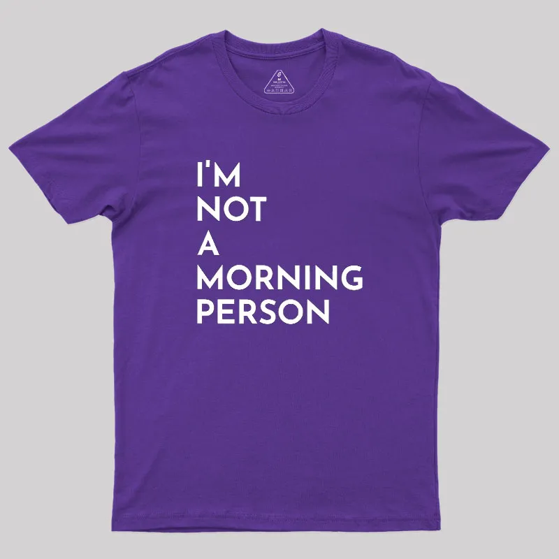 I Am Not A Morning People Geek T-Shirt - Image 6