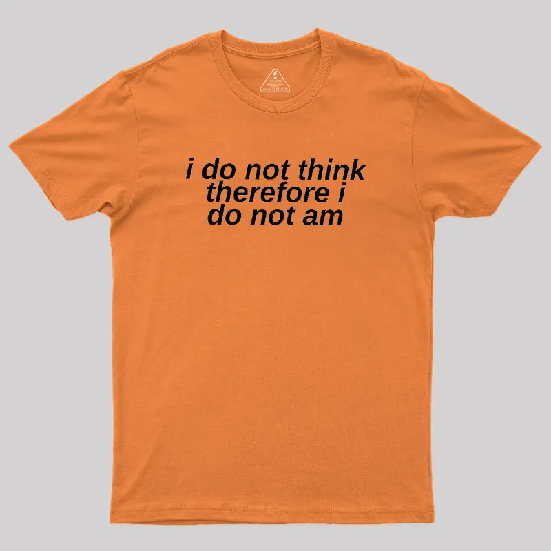 I Do Not Think Geek T-Shirt - Image 7