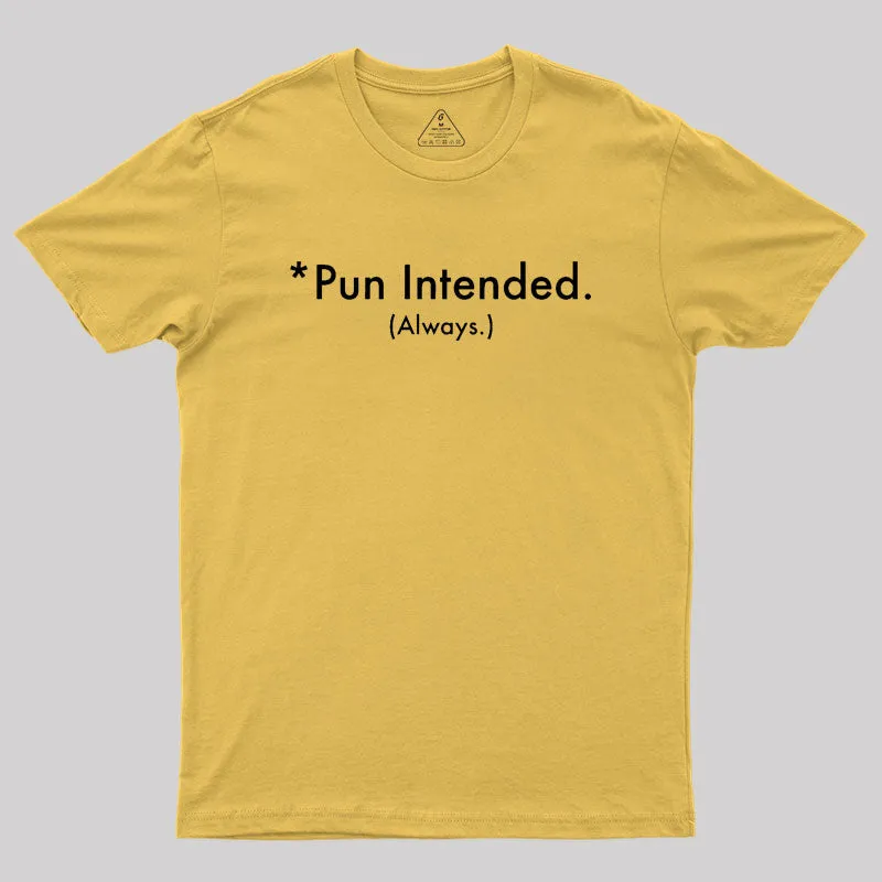 Pun Always Intended Geek T-Shirt - Image 8