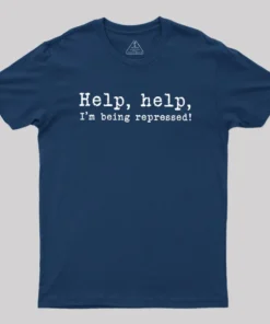 Help, help, I'm being repressed Geek T-Shirt