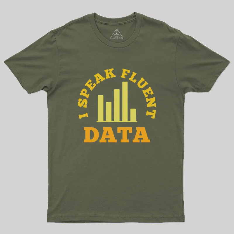 I speak fluent data Geek T-Shirt