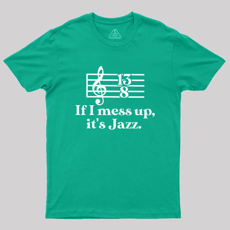 If I Mess Up Its Jazz Geek T-Shirt - Image 9