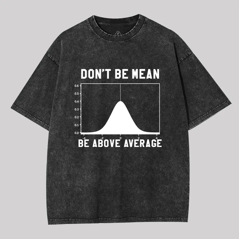 Nerdy Don't Be Mean Be Above Average Science Geek Washed T-shirt - Image 2