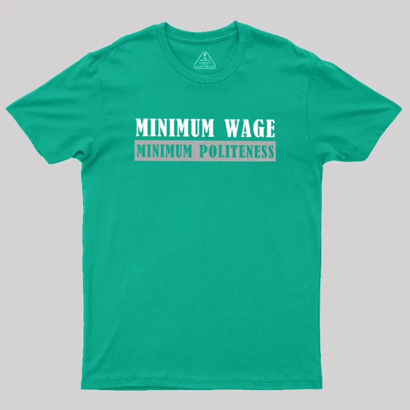 Minimum Wage Minimum Politeness Geek T-Shirt - Image 10