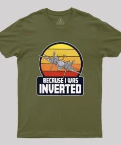 Because I Was Inverted Geek T-Shirt